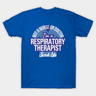 I'm A Respiratory Therapist, Not a Nurse or Doctor T-Shirt